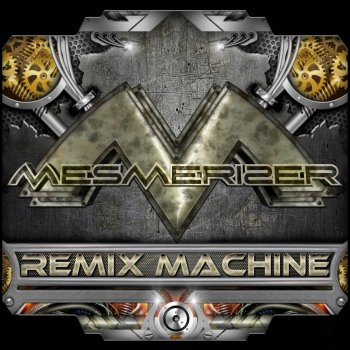 Mesmerizer Like a Machine (Mesmerizer Remix)