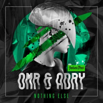 OMR & ADRY Nothing Else - Original Mix