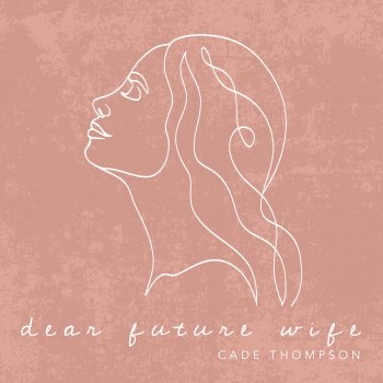 Cade Thompson Dear Future Wife