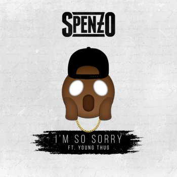 Spenzo feat. Young Thug I'm So Sorry