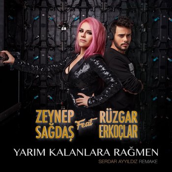 Zeynep Sağdaş feat. Rüzgar Erkoçlar Yarım Kalanlara Rağmen (Serdar Ayyıldız Remake)