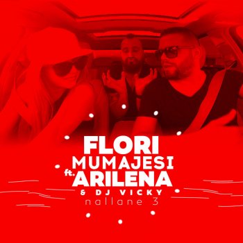 Flori Mumajesi feat. Arilena & DJ Vicky Nallane 3