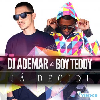 Dj Ademar feat. Boy Teddy Já Decidi