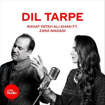 Rahat Fateh Ali Khan feat. Zara Madani Dil Tarpe (feat. Zara Madani)