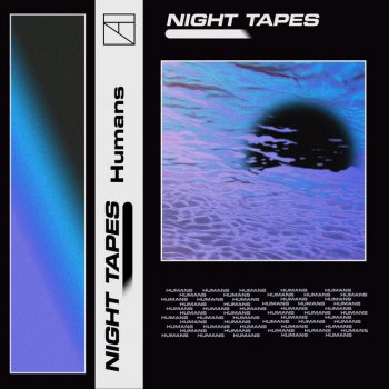 Night Tapes Humans