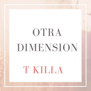 T-Killa Otra Dimension