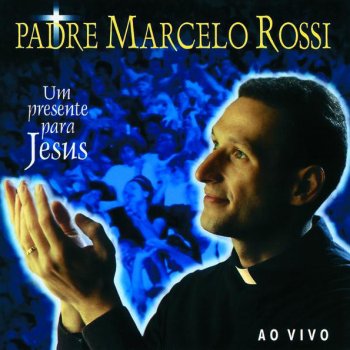 Padre Marcelo Rossi O Vira de Jesus