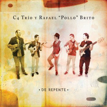 C4 Trío feat. Rafael "Pollo" Brito Yo Sin Ti No Valgo Nada