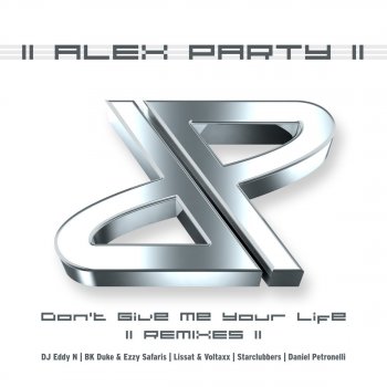 Alex Party Don't Give Me Your Life (Lissat & Voltaxx Remix)