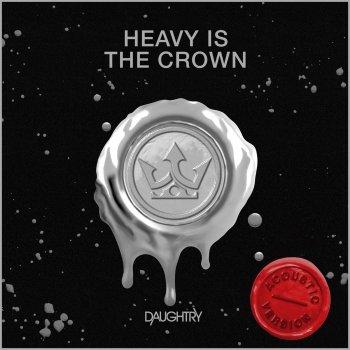 Daughtry Heavy Is The Crown (Acoustic)