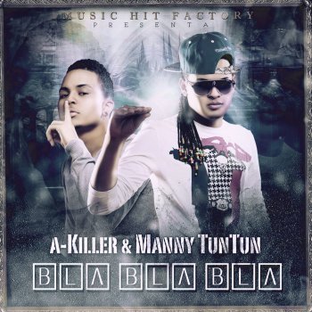 A-Killer & Manny Tun Tun Bla Bla Bla