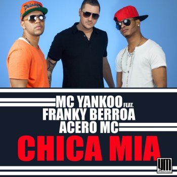 MC Yankoo feat. Franky Berroa & Acero MC Chica Mia