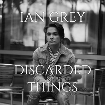 Ian Grey Discarded Things