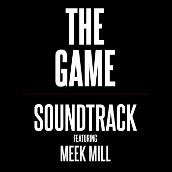 The Game feat. Meek Mill The Soundtrack - Radio Edit