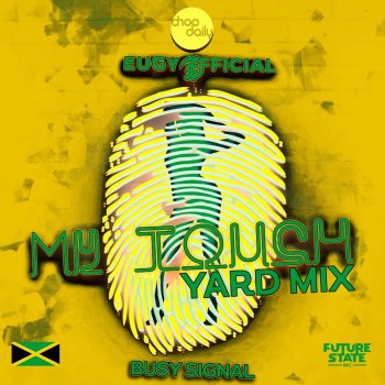 Eugy feat. Chop Daily & Busy Signal My Touch - Yard-Mix
