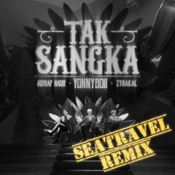 Yonnyboii feat. Zynakal & ASYRAF NASIR Tak Sangka - SeaTravel Remix