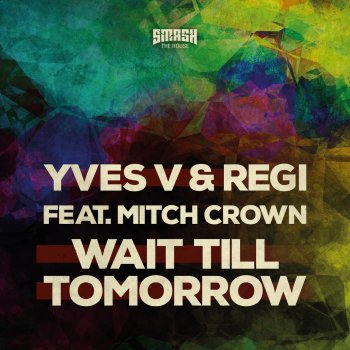 Yves V & Regi feat. Mitch Crown Wait Till Tomorrow (Original)