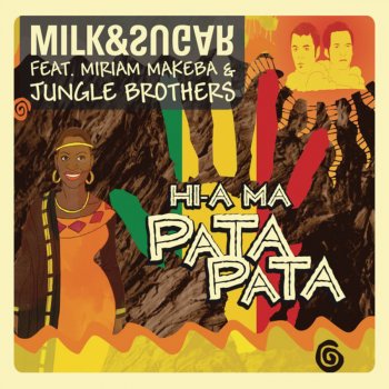 Milk feat. Sugar & Miriam Makeba Hi-A Ma (Pata Pata) [Radio Version] (with Jungle Brothers)