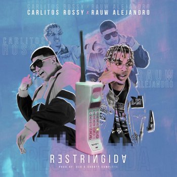 Carlitos Rossy feat. Rauw Alejandro Restringida