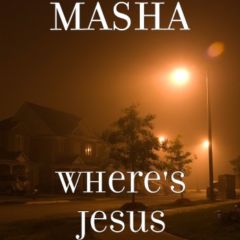 Masha Where's Jesus