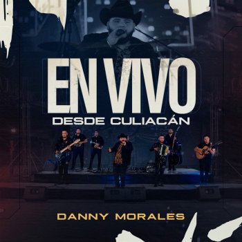 Danny Morales El Muletas - En Vivo Desde Culiacán