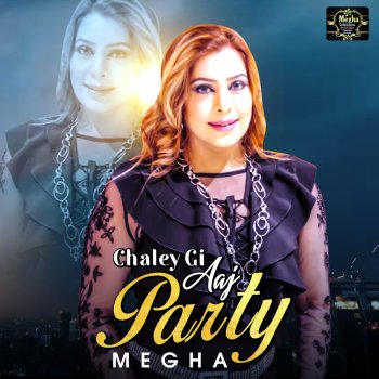 MEGHA Chaley Gi Aaj Party