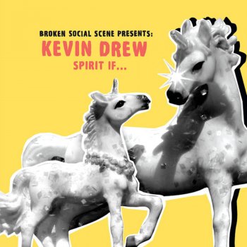 Broken Social Scene Presents: Kevin Drew feat. Kevin Drew Tbtf