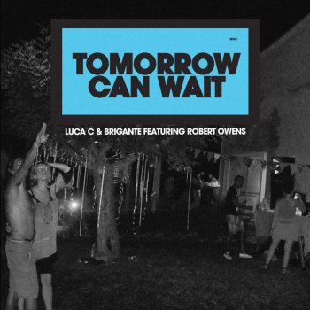 Luca C feat. Brigante Tomorrow Can Wait - Alternative Version