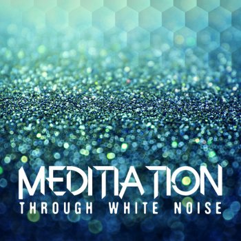 White Noise Meditation White Noise: Motion