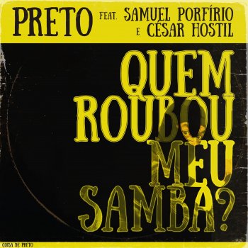 Vinicius Preto feat. Cesar Hostil & Samuel Porfirio Quem Roubou Meu Samba?