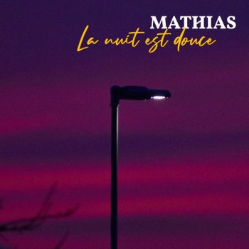 Mathias La Nuit Est Douce