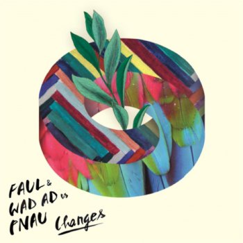 Faul feat. Wad AD & Pnau Changes