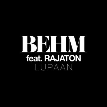 BEHM feat. Rajaton Lupaan (feat. Rajaton)