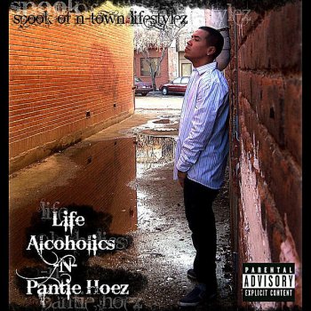 Spook Life, Alcoholics, -n- Pantie Hoez