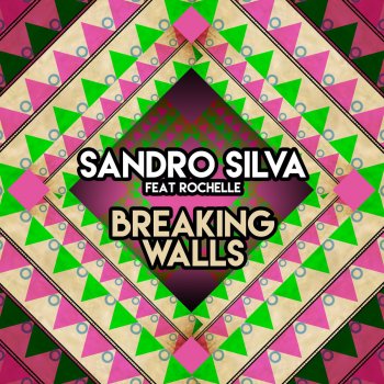 Sandro Silva feat. Rochelle Breaking Walls (Extended Mix)