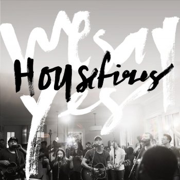 Housefires We Say Yes (Reprise)