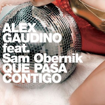 Alex Gaudino Que Pasa Contigo - Mischa Daniels Club Mix