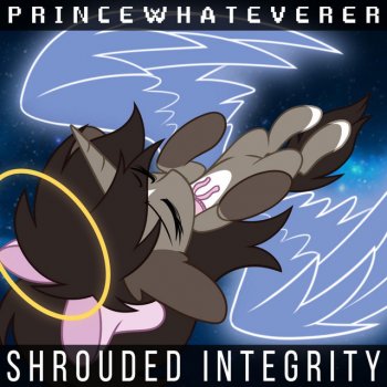 PrinceWhateverer Shrouded Integrity - 2021