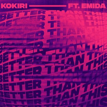 Kokiri feat. Emida Better Than This (feat. Emida)