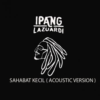 Ipang Lazuardi Sahabat Kecil (Acoustic Version)