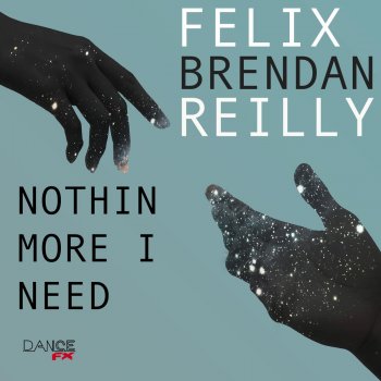 Felix feat. Brendan Reilly Nothin More I Need - Felix Smooth House Mix