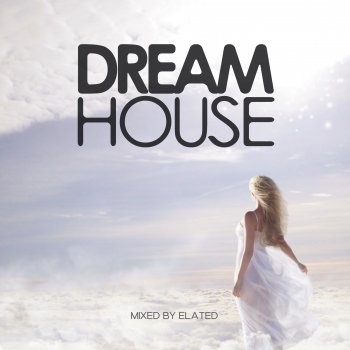 Elated Dream House Vol. 1 (Continuous DJ Mix)