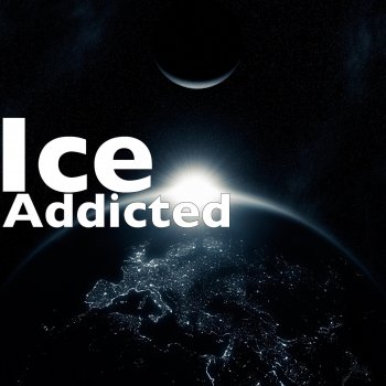 ICE Addicted