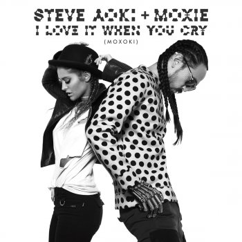 Steve Aoki feat. Moxie Raia I Love It When You Cry (Moxoki) [Extended Mix]