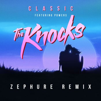 The Knocks, Powers & Zephure Classic (feat. Powers) - Zephure Remix