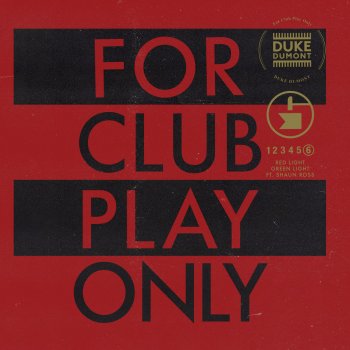 Duke Dumont feat. Shaun Ross Red Light Green Light (For Club Play Only, Pt. 6)