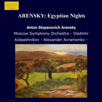 Anton Arensky, Moscow Symphony Orchestra & Dmitry Yablonsky Egyptian Nights, Op. 50: No. 4, Danse de Bérénice et scène