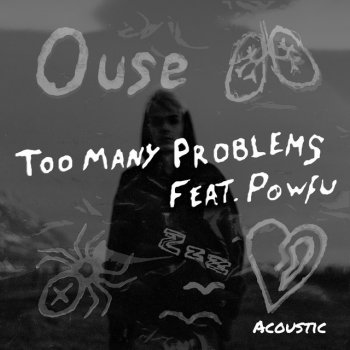 Ouse Too Many Problems (feat. Powfu) [Acoustic]