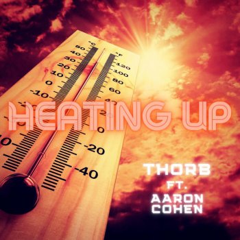 Thorb feat. Aaron Cohen Heating Up