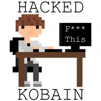 Kobain Too Late You're Getting Hacked (with Kevin Boxhoorn)